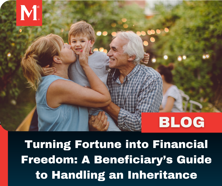 Turning Fortune into Financial Freedom: A Beneficiary’s Guide to Handling an Inheritance