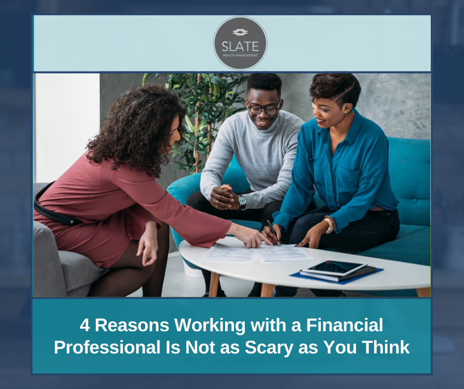 4 Reasons Working with a Financial Professional Is Not as Scary as You Think