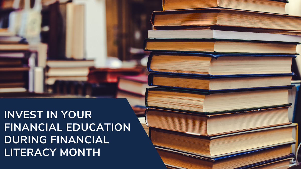 Invest in Your Financial Education During Financial Literacy Month
