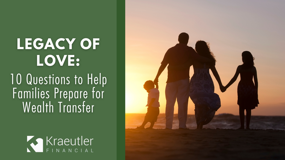 Legacy of Love: 10 Questions to Help Families Prepare for a Wealth Transfer