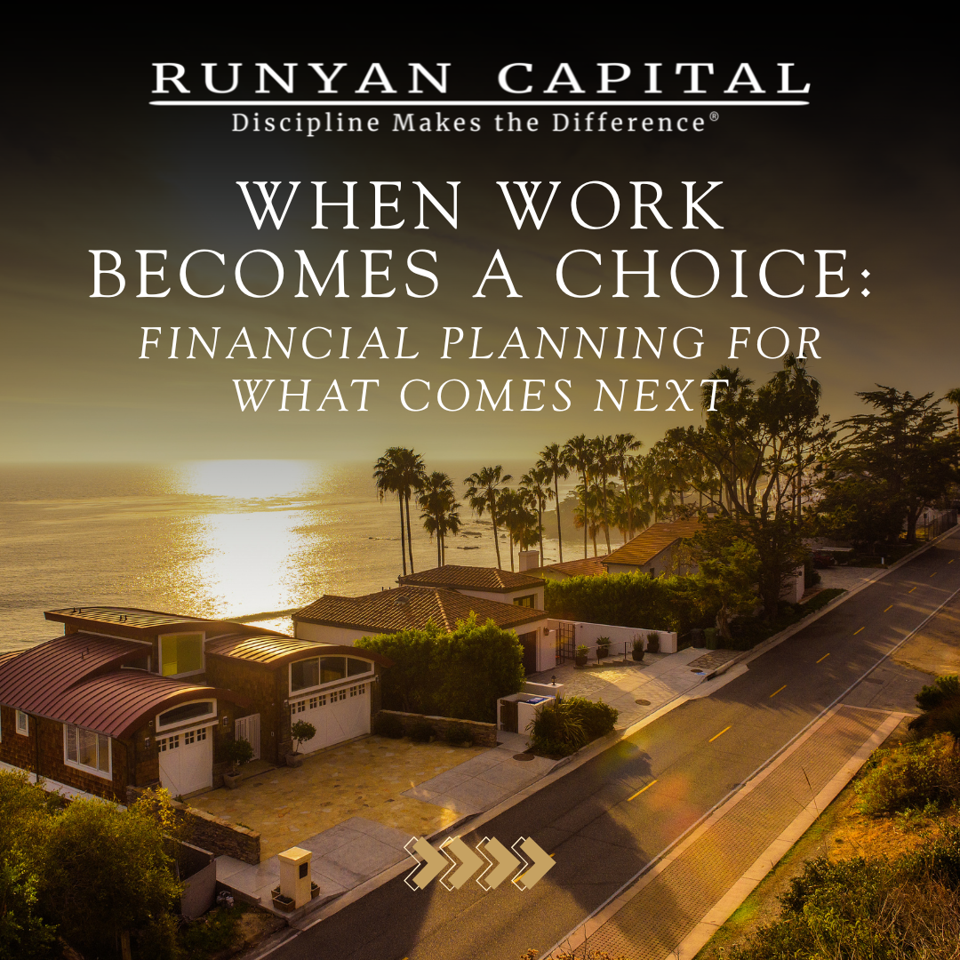 When Work Becomes a Choice: Financial Planning for What Comes Next