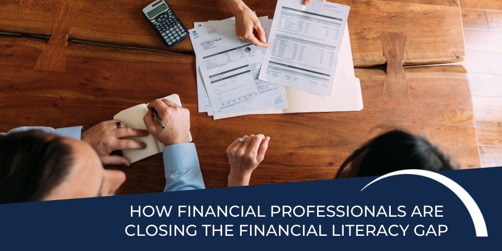 How Financial Professionals are Closing the Financial Literacy Gap
