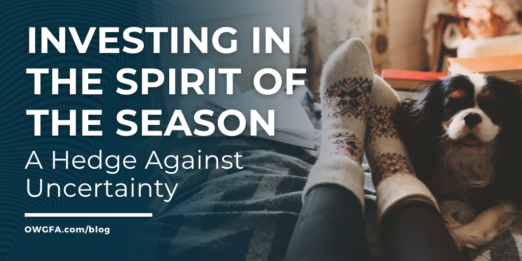 Investing in the Spirit of the Season: A Hedge Against Uncertainty