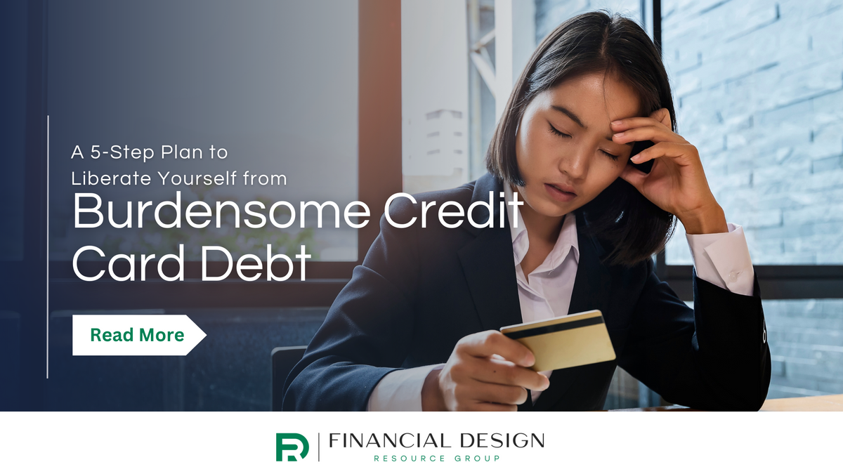 A 5-Step Plan to Liberate Yourself from Burdensome Credit Card Debt