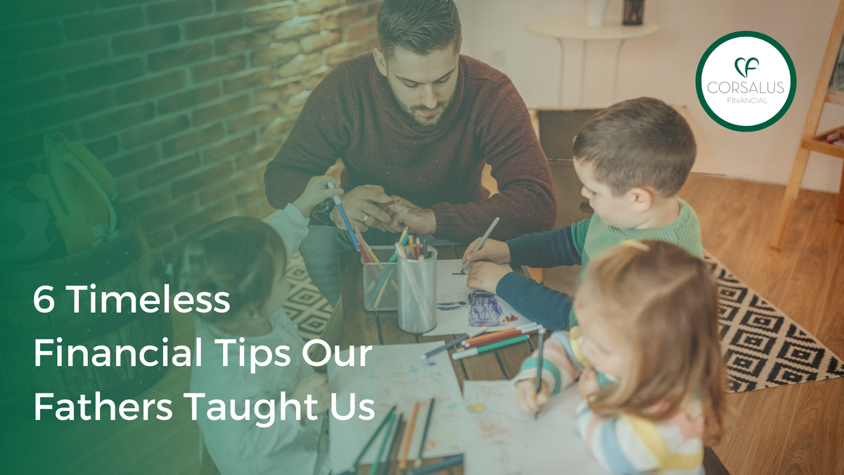 Fatherly Advice: 6 Timeless Financial Tips Our Fathers Taught Us