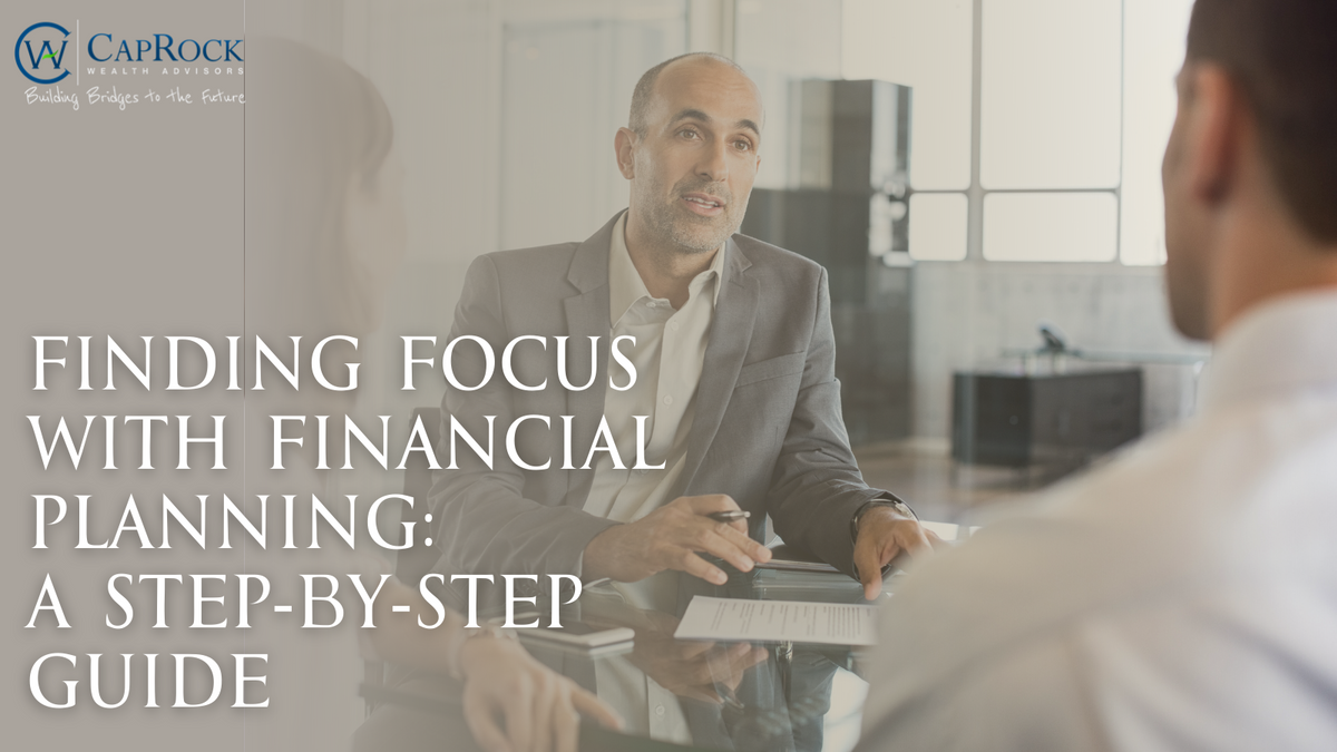 Finding Focus with Financial Planning: A Step-By-Step Guide