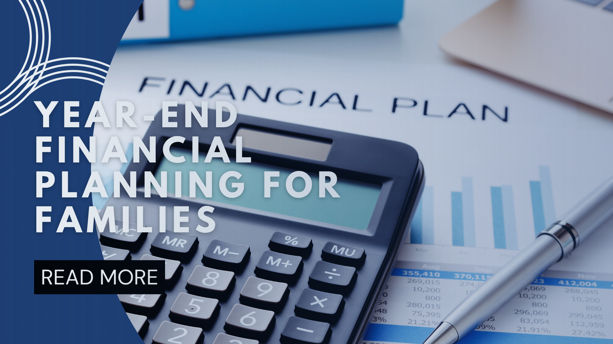 Year-End Financial Planning for Families