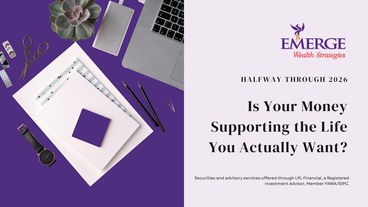 Halfway Through 2026: Is Your Money Supporting the Life You Actually Want?