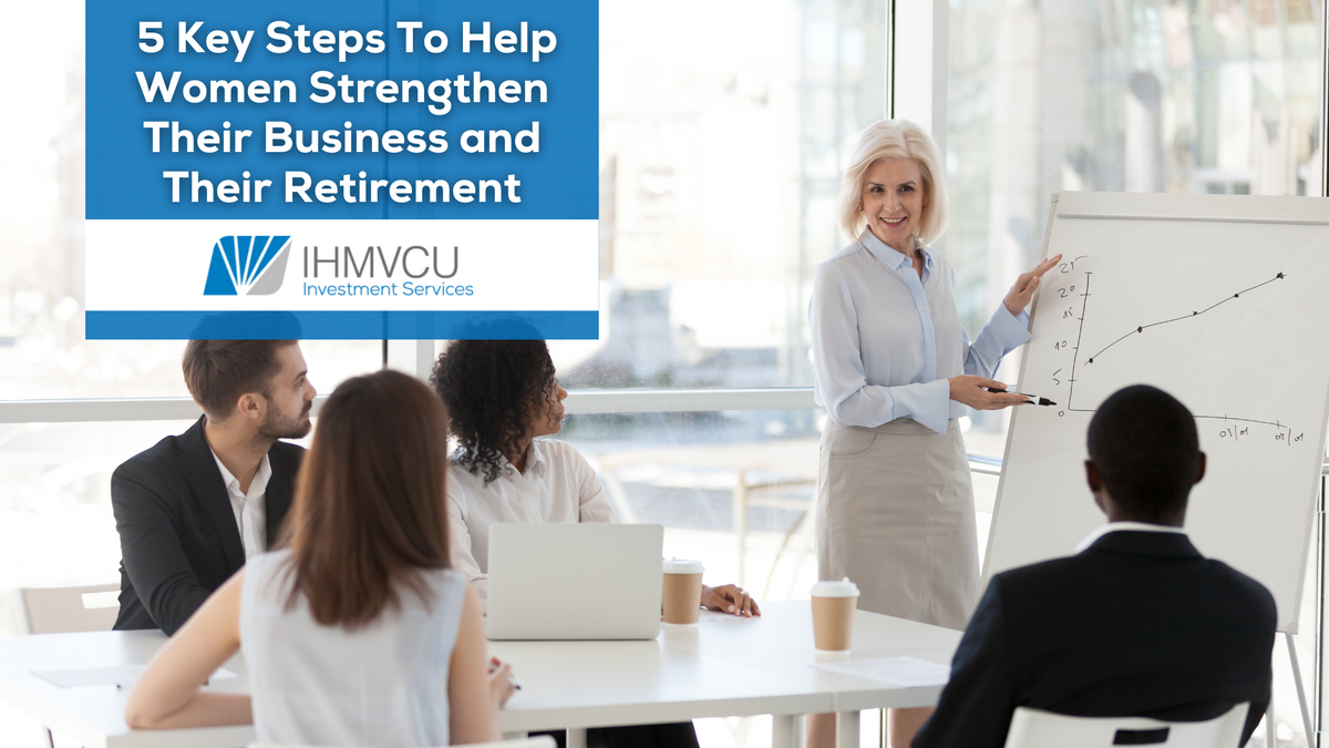 5 Key Steps To Help Women Strengthen Their Business and Their Retirement