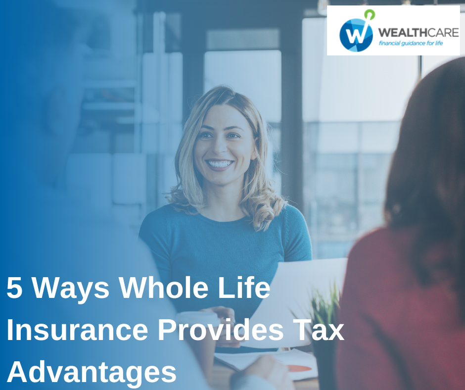 5 Ways Whole Life Insurance Provides Tax Advantages