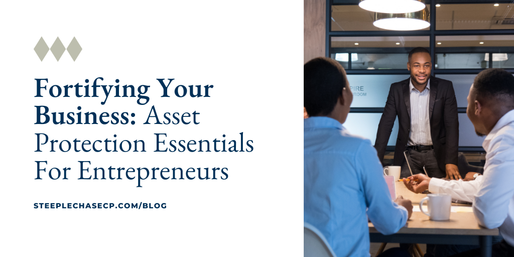 Fortifying Your Business: Asset Protection Essentials For Entrepreneurs