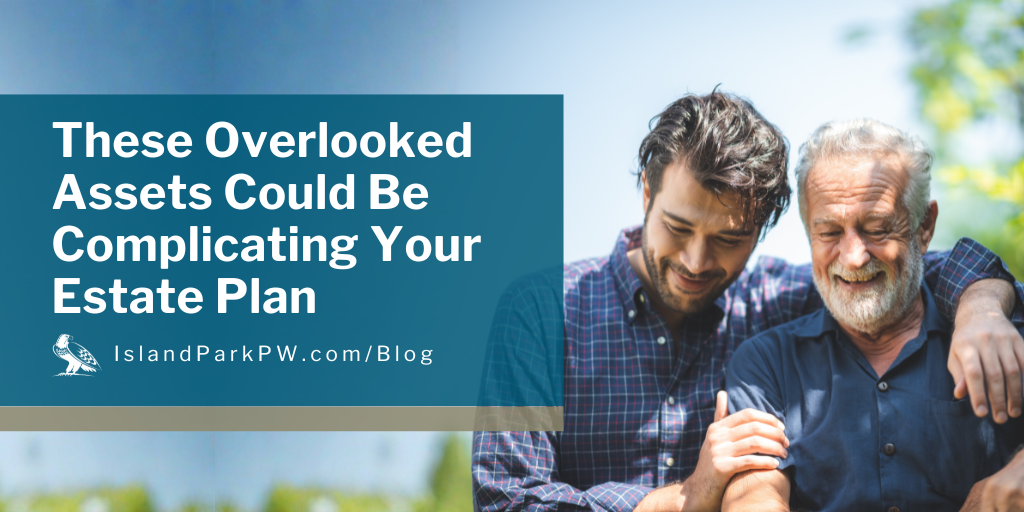 The Forgotten Assets That Could Complicate Your Estate Plan