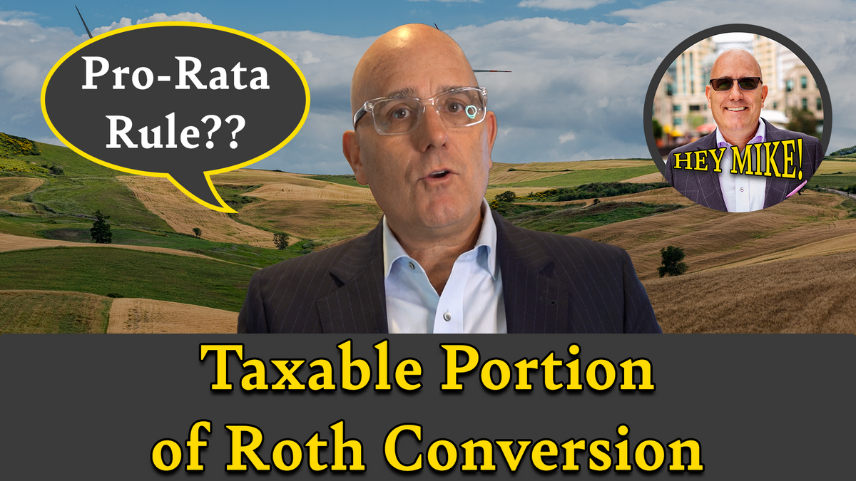 [VIDEO] Taxable Portion of Roth Conversion - Hey Mike! Episode 04