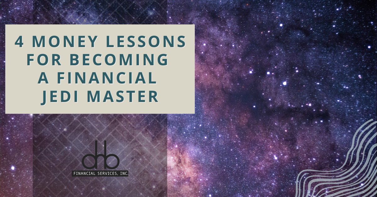 May the 4th Be With You: 4 Money Lessons for Becoming a Financial Jedi Master