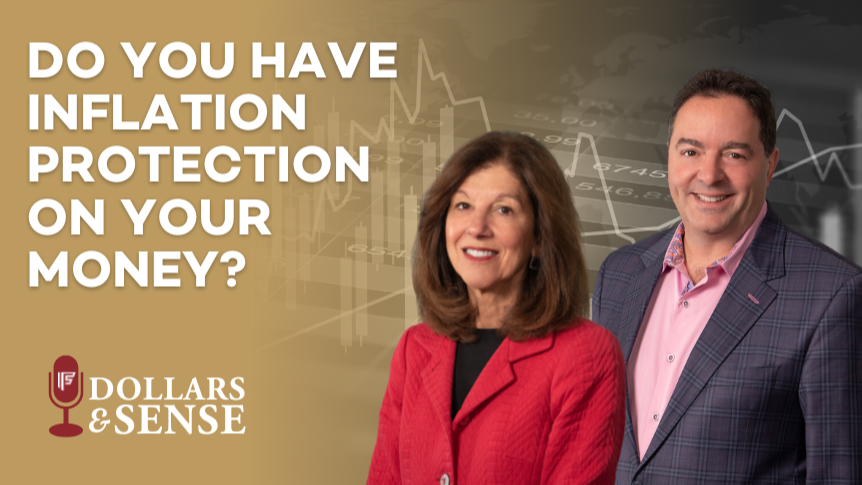 Dollars & Sense: Do You Have Inflation Protection on Your Money?