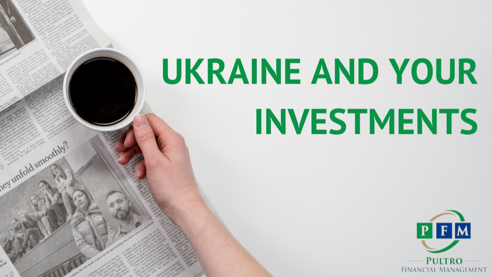 Ukraine and Your Investments