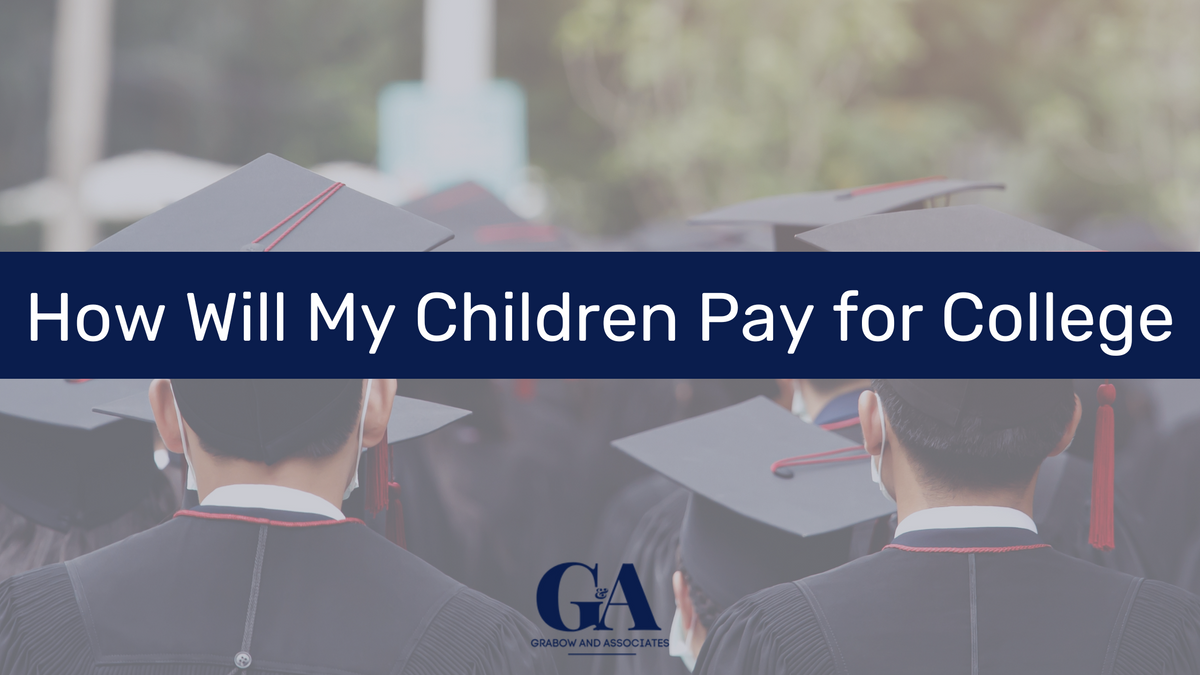 How Will My Children Pay for College? 7 Tips to Help You Plan, Save, and Pay