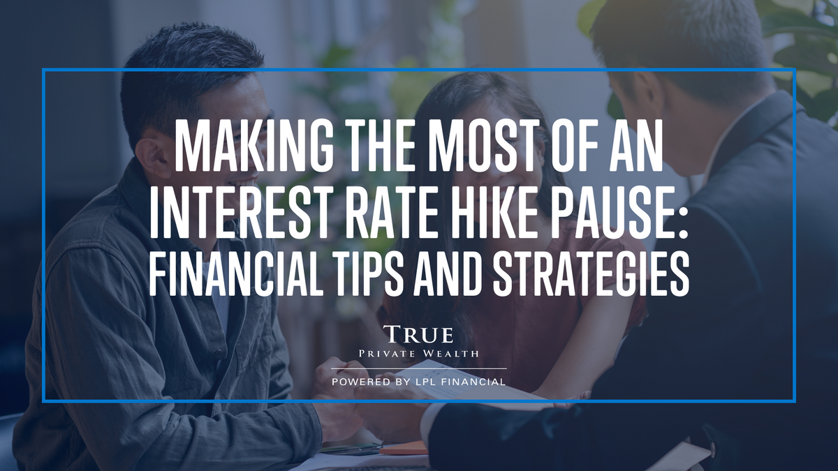Making the Most of an Interest Rate Hike Pause: Financial Tips and Strategies