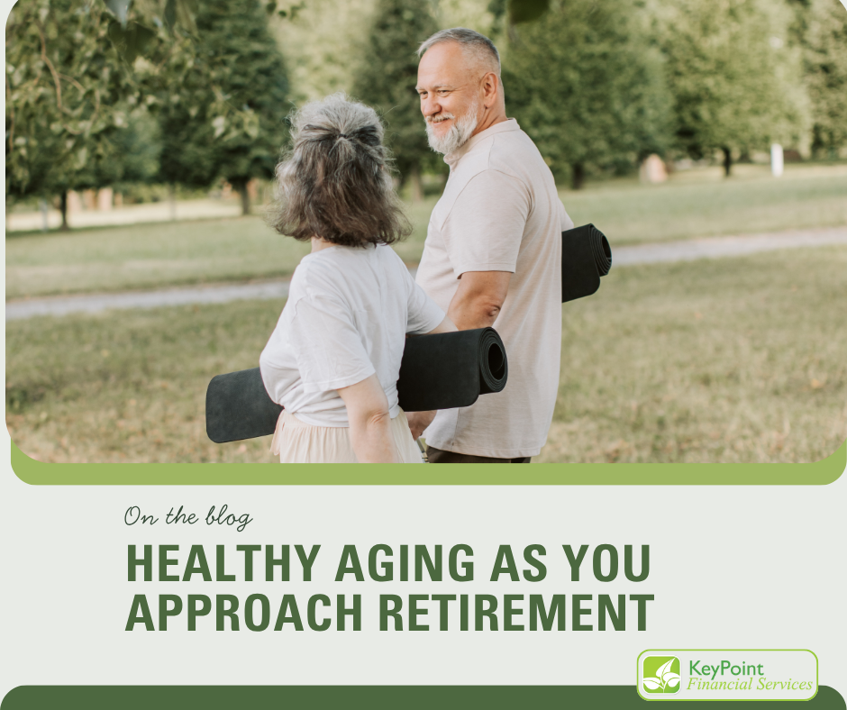 Healthy Aging as You Approach Retirement