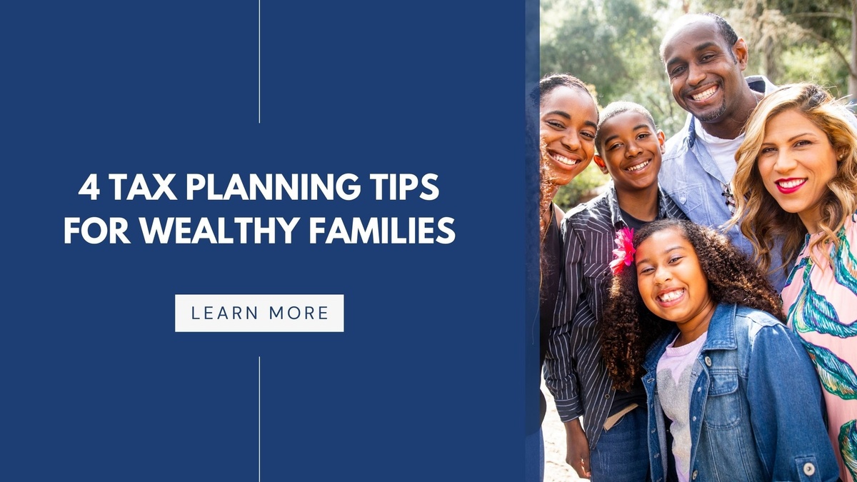 4 Tax Planning Tips for Wealthy Families