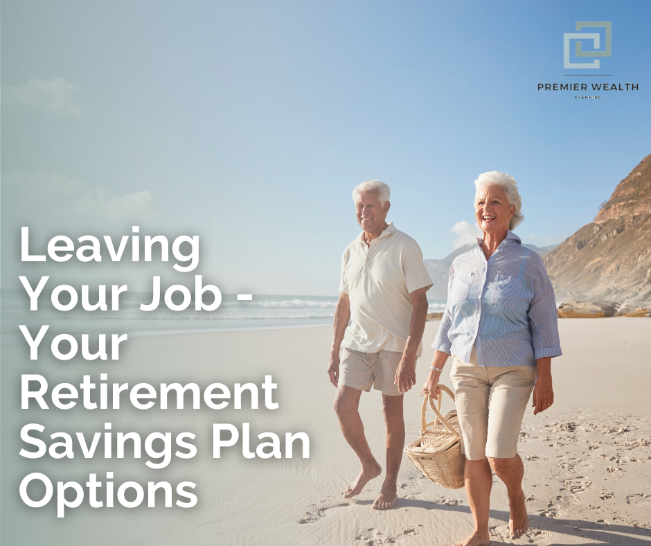 Leaving Your Job? Your Retirement Savings Plan Options