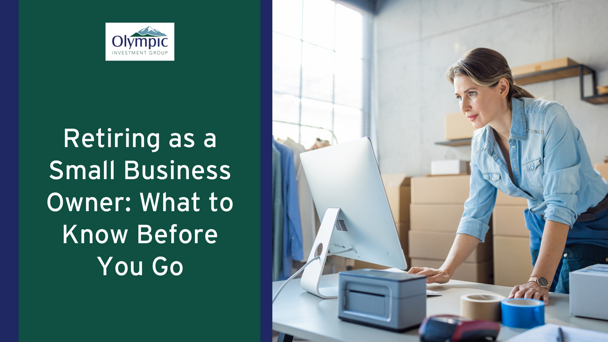 Retiring as a Small-Business Owner: What to Know Before You Go
