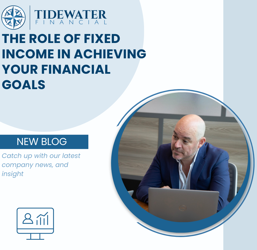 Why is Fixed Income Key to Achieving Your Financial Goals?