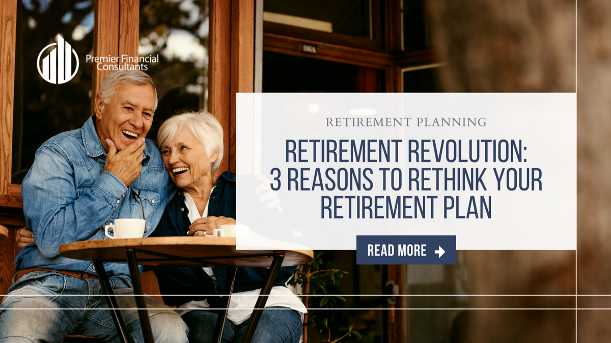 Retirement Revolution: 3 Reasons to Rethink Your Retirement Plan