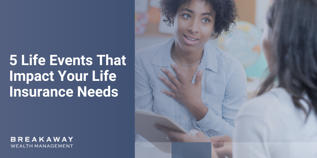 5 Life Events That Impact Your Life Insurance Needs