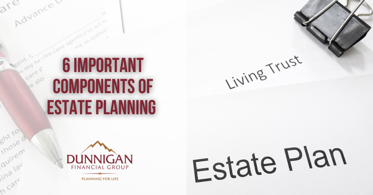 6 Important Components of Estate Planning