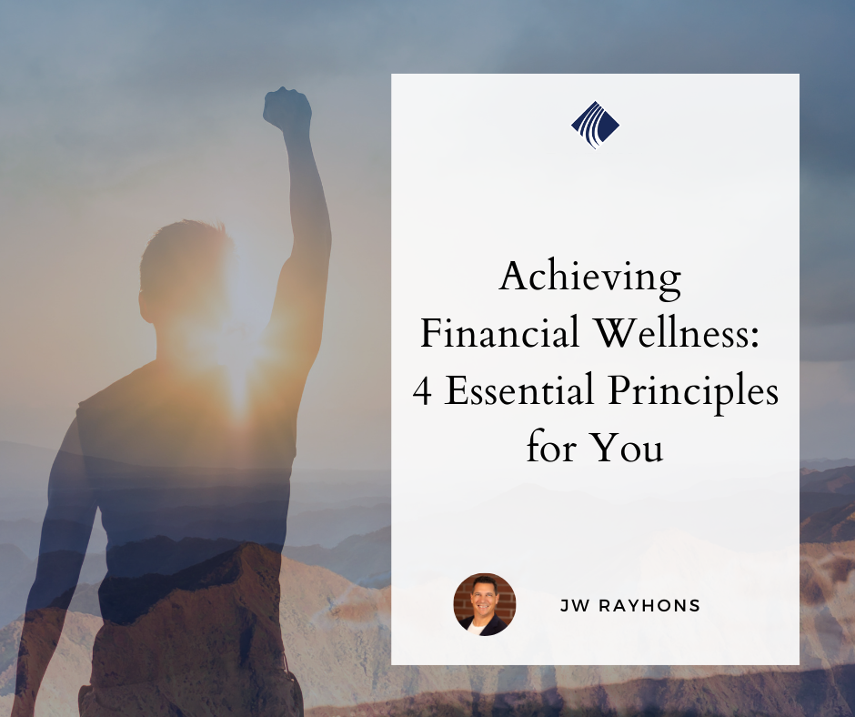 Achieving Financial Wellness: 4 Essential Principles for You