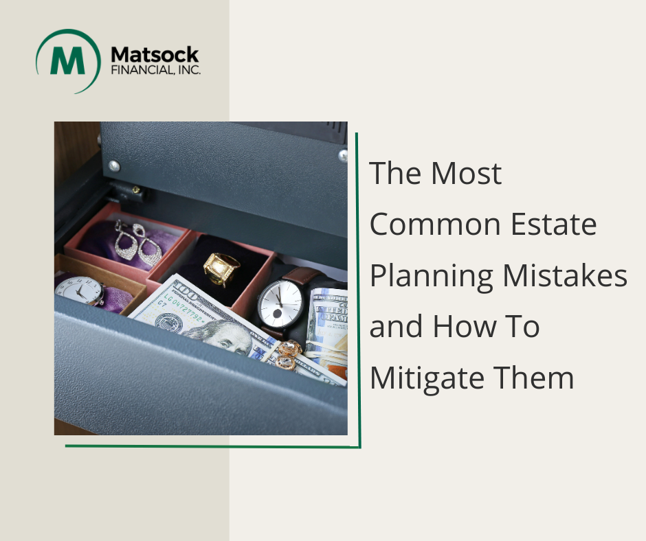 The Most Common Estate Planning Mistakes and How To Mitigate Them
