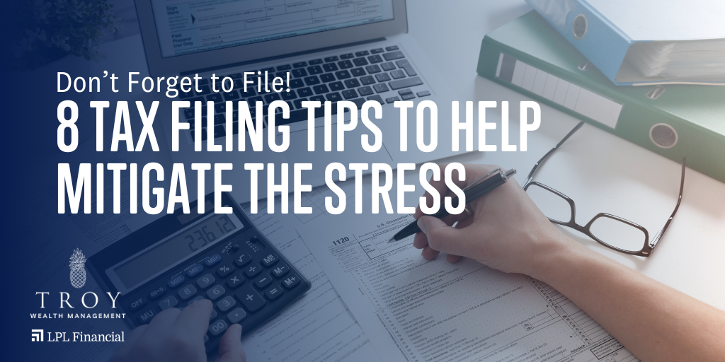 Don’t Forget to File! 8 Tax Filing Tips to Help Mitigate the Stress