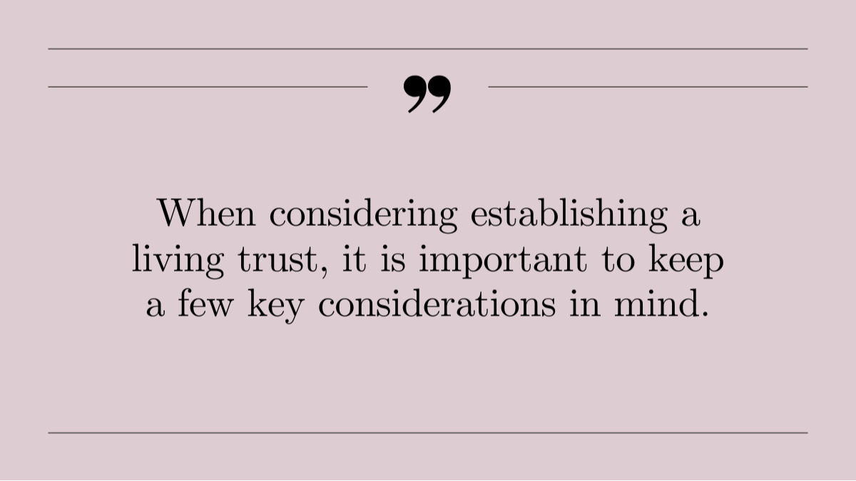 When considering establishing a living trust, it is important to keep a few key considerations in mind graphic
