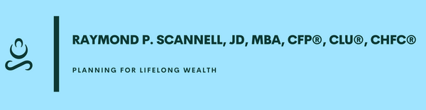 Raymond P. Scannell, JD, MBA, CFP<sup><sup>®</sup></sup>, CLU<sup><sup>®</sup></sup>, ChFC<sup><sup>®</sup></sup>  Home