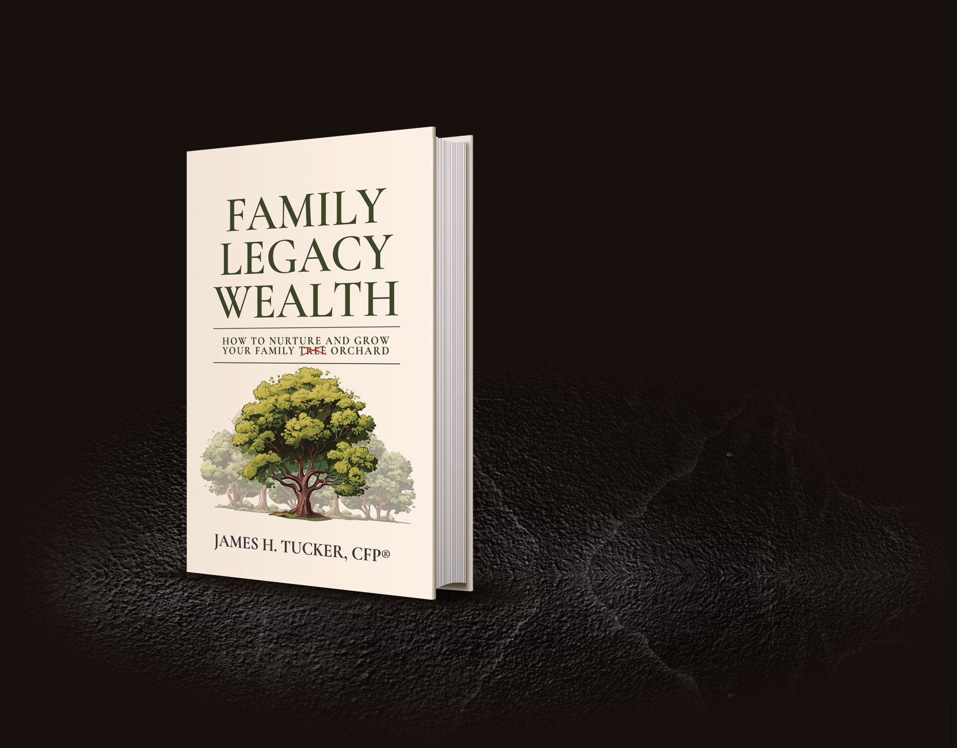Family Legacy Wealth: How to Nurture and Grow Your Family Orchard