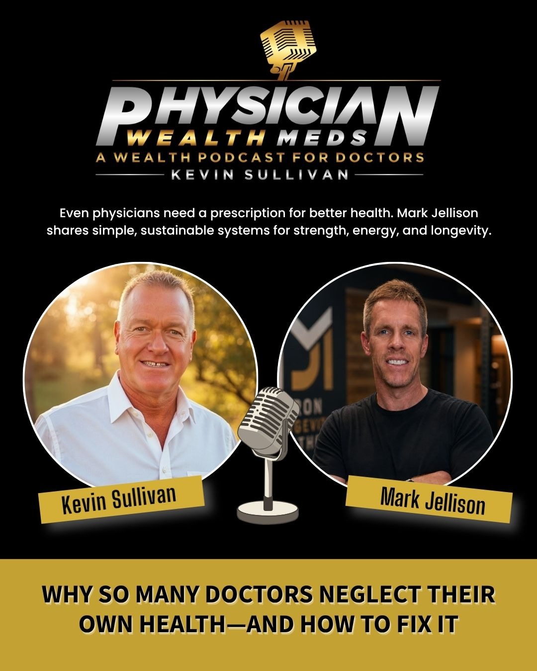 Physician Wealth Meds: Why So Many Doctors Neglect Their Own Health - and How to Fix It with Guest Mark Jellison<br/><sup>Tuesday, July 28, 2026</sup><br/>