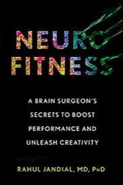 Neurofitness: A Brain Surgeon’s Secrets to Boost Performance & Unleash Creativity