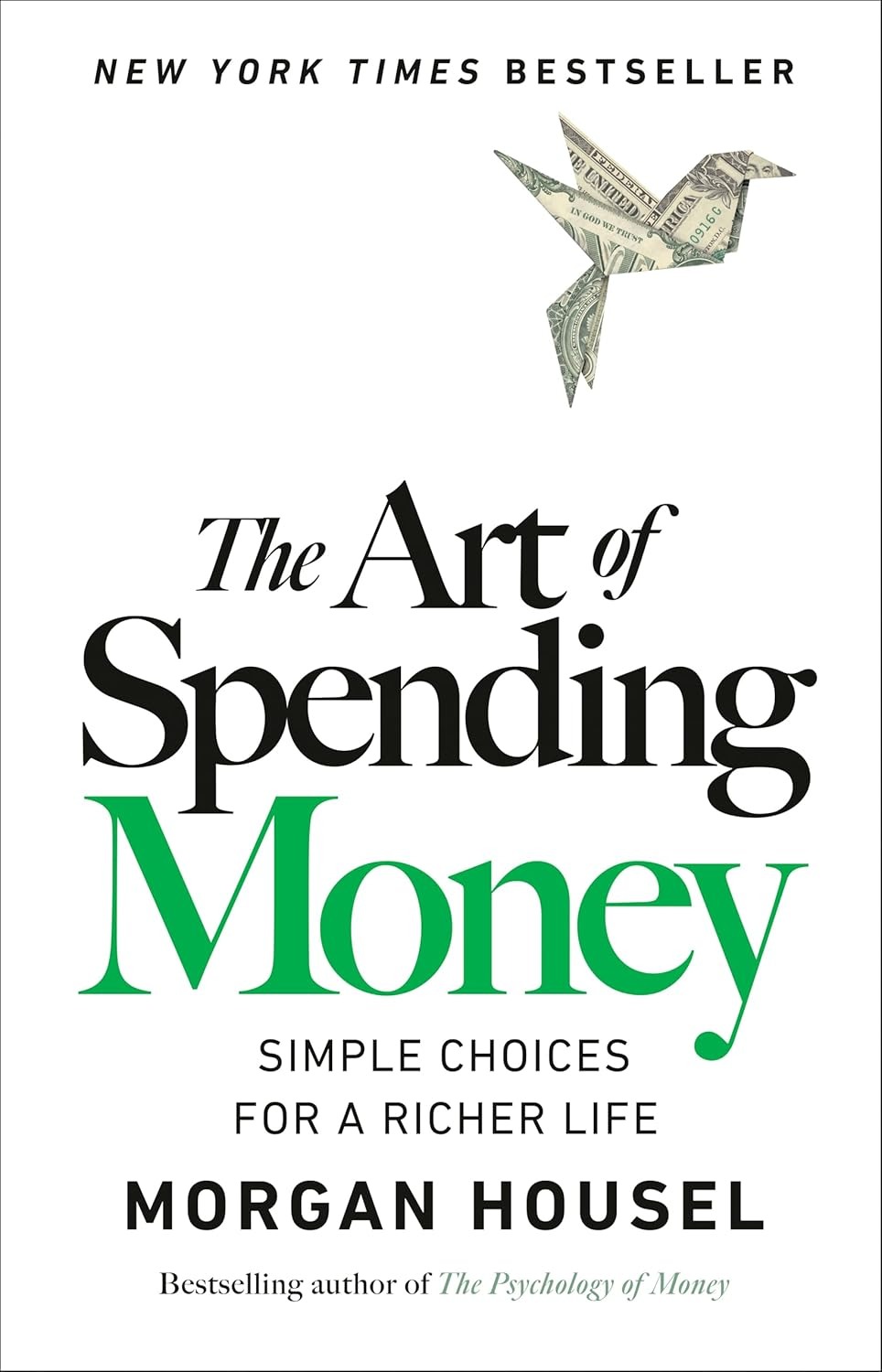 The Art of Spending Money: Simple Choices for a Richer Life by Morgan Housel<br/>