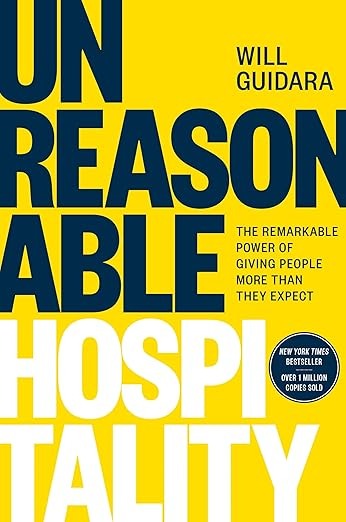 Unreasonable Hospitality: The Remarkable Power of Giving People More Than They Expect<br/>by Will Guidara
