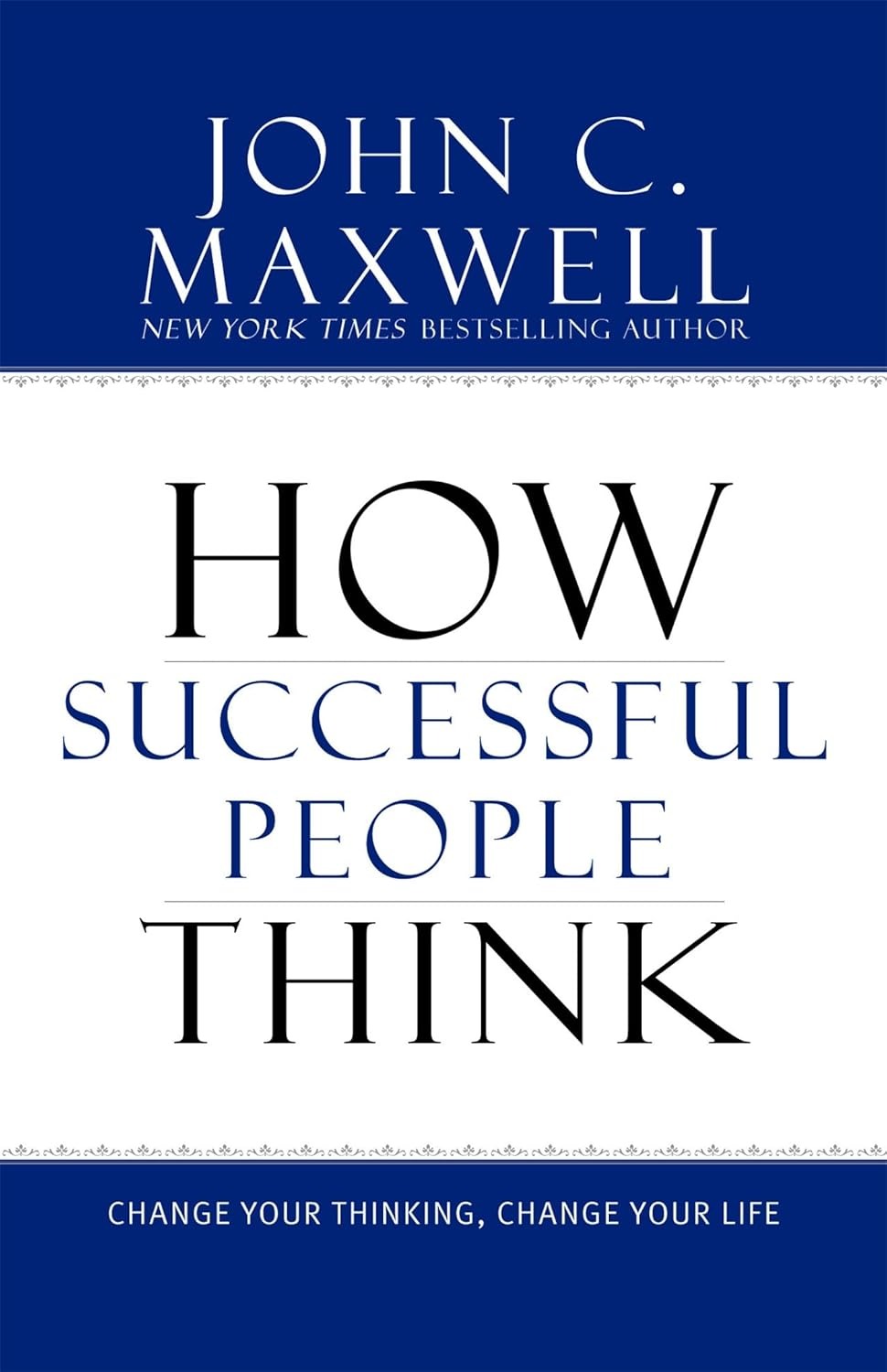 How Successful People Think: Change<br/>Your Thinking, Change Your Life<br/>By John. C Maxwell
