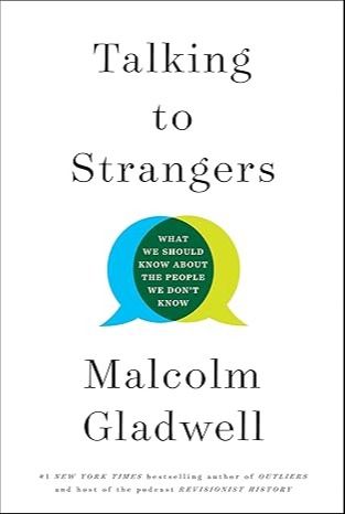 Talking to Strangers<br/>by Malcom Gladwell