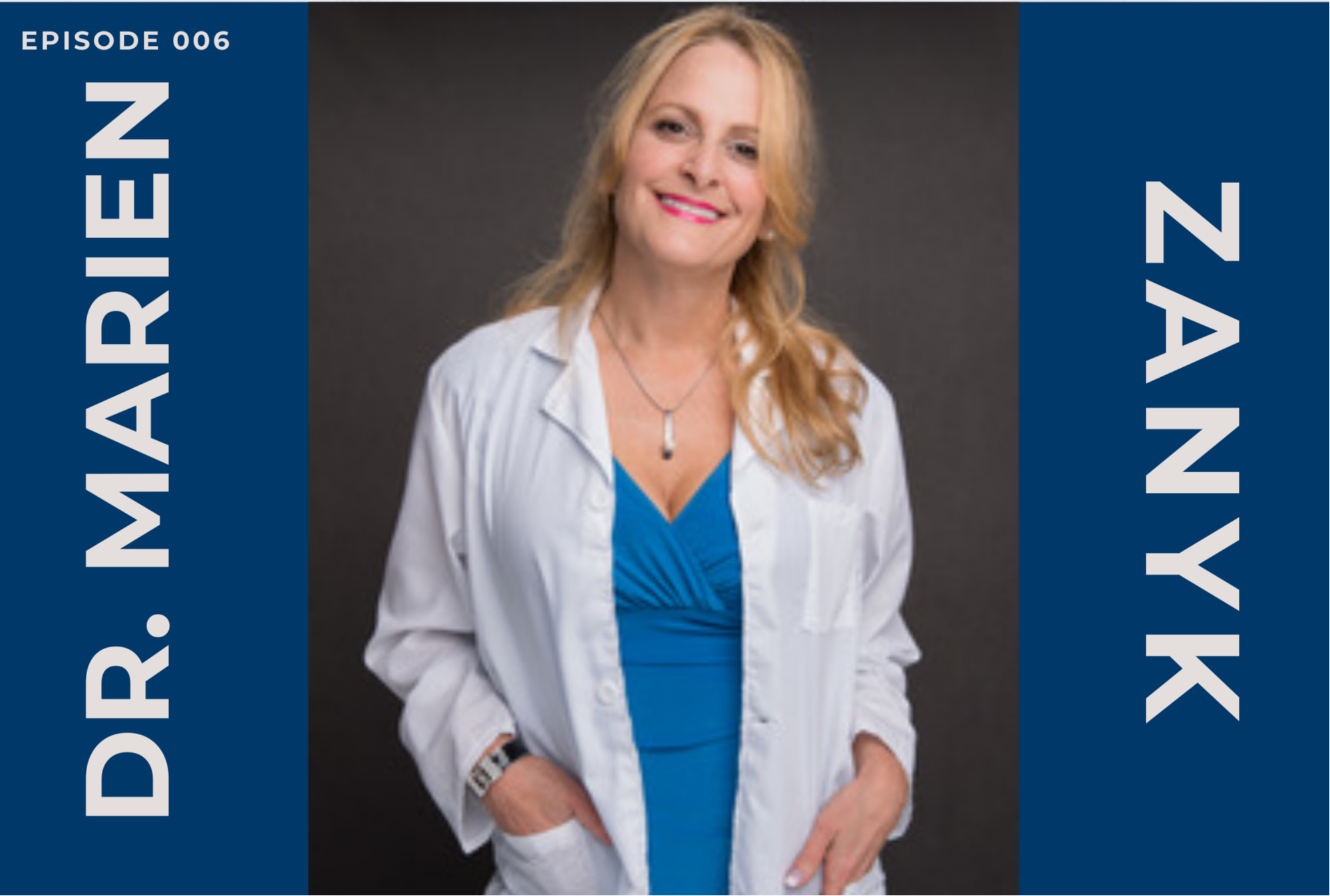 Episode 006: "Dr. Marien Zanyk"