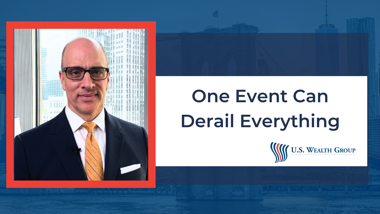 Could One Event Derail Your Plan?