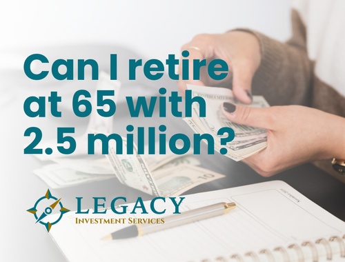 Can I Retire at 65 with $2.5 Million?