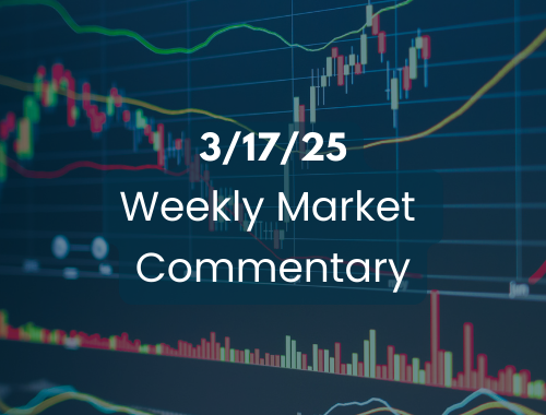 3/17/25 Weekly Market Commentary