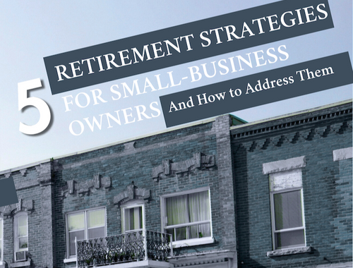 White Paper: 5 Retirement Strategies For Small Business Owners and How to Address Them