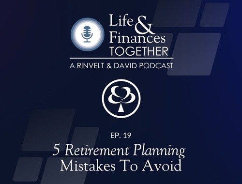 Episode 19: FIVE Retirement Planning Mistakes To Avoid<br/>