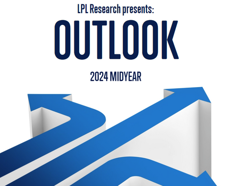 LPL Financial Research Midyear Outlook 2024: Still Waiting for the Turn