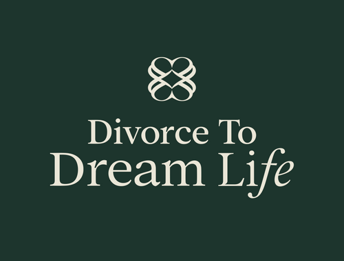 The Divorce to Dream Life™ Plan: